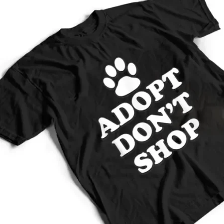 Adopt Don’t Shop Animal Rights Rescue Adopt Dog Cat T-Shirt